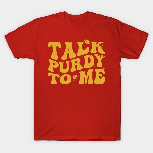 Talk Purdy To Me Purdy Feeling Purdy Good Meme T-Shirt by Zimmermanr Liame